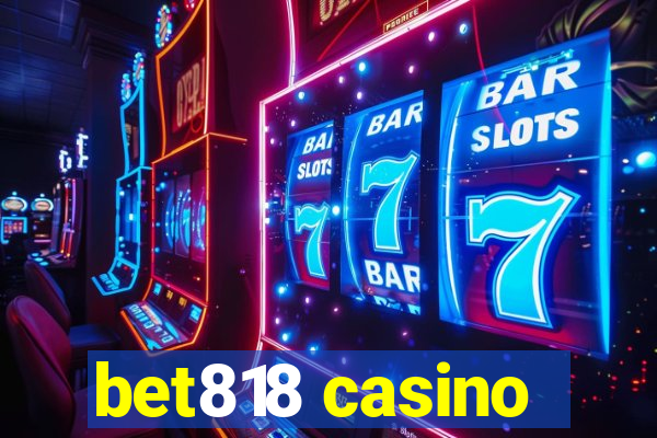 bet818 casino